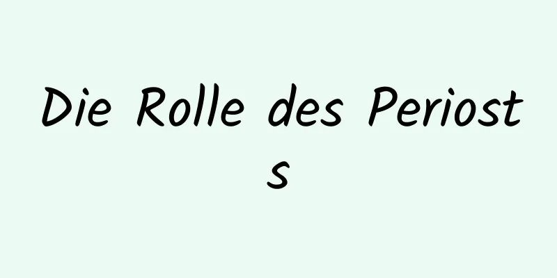 Die Rolle des Periosts