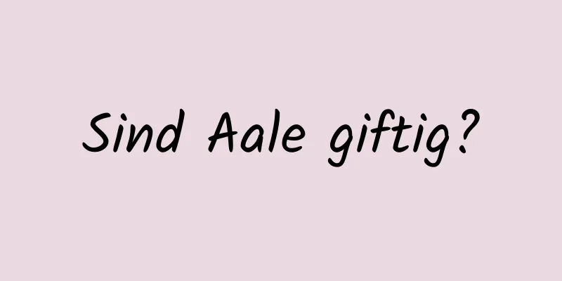 Sind Aale giftig?