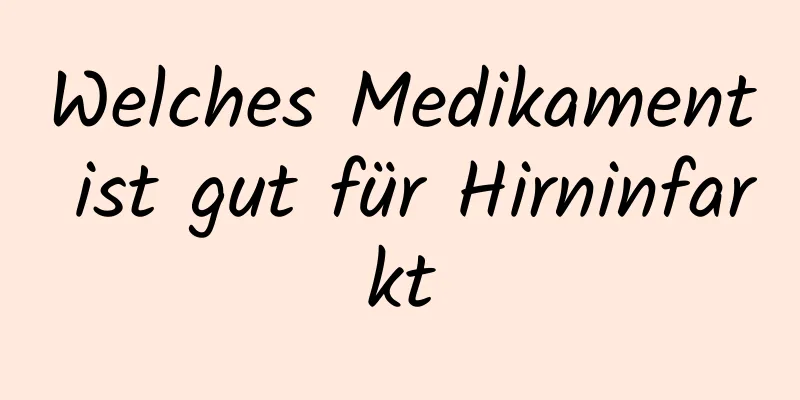 Welches Medikament ist gut für Hirninfarkt
