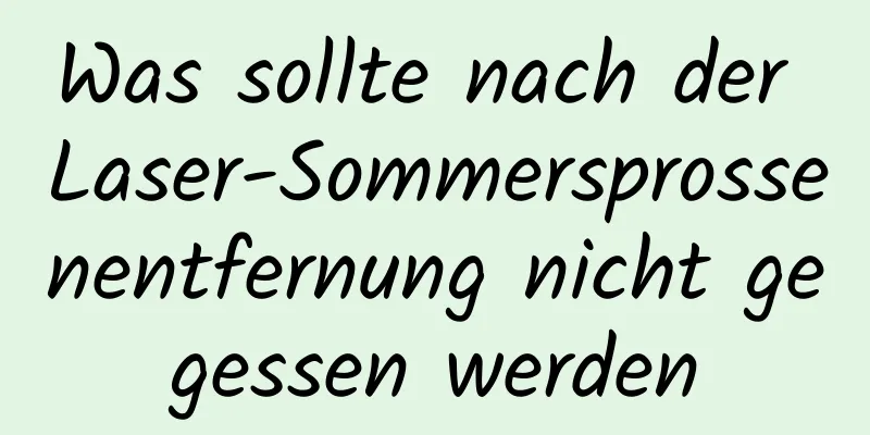 Was sollte nach der Laser-Sommersprossenentfernung nicht gegessen werden
