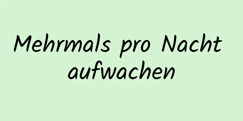Mehrmals pro Nacht aufwachen