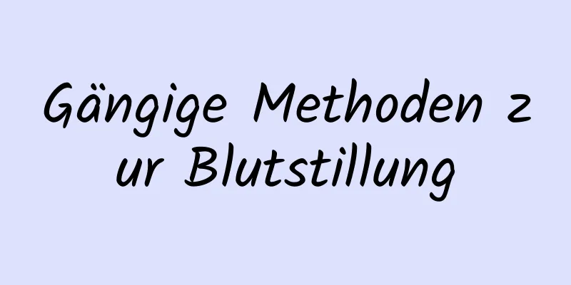 Gängige Methoden zur Blutstillung