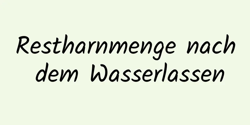 Restharnmenge nach dem Wasserlassen