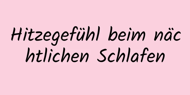 Hitzegefühl beim nächtlichen Schlafen