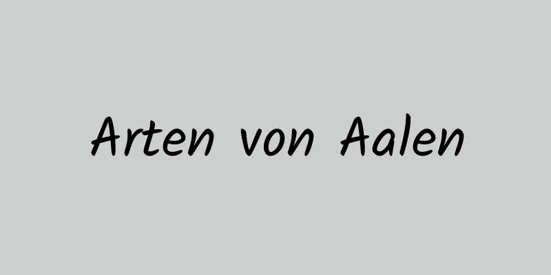 Arten von Aalen