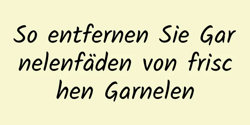 So entfernen Sie Garnelenfäden von frischen Garnelen