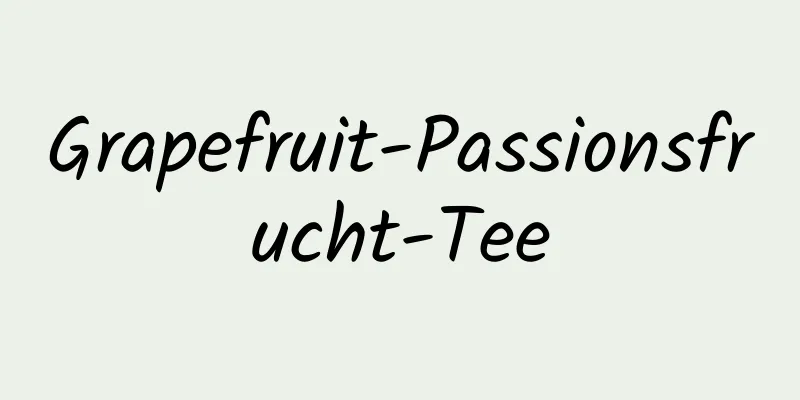 Grapefruit-Passionsfrucht-Tee