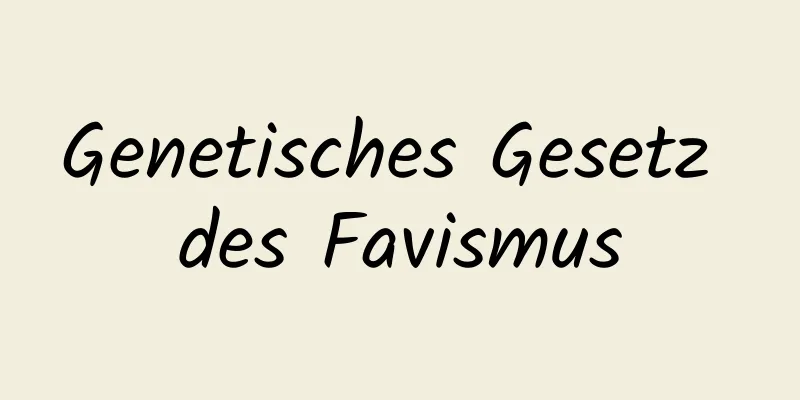 Genetisches Gesetz des Favismus