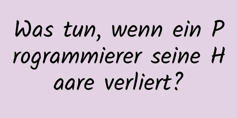 Was tun, wenn ein Programmierer seine Haare verliert?