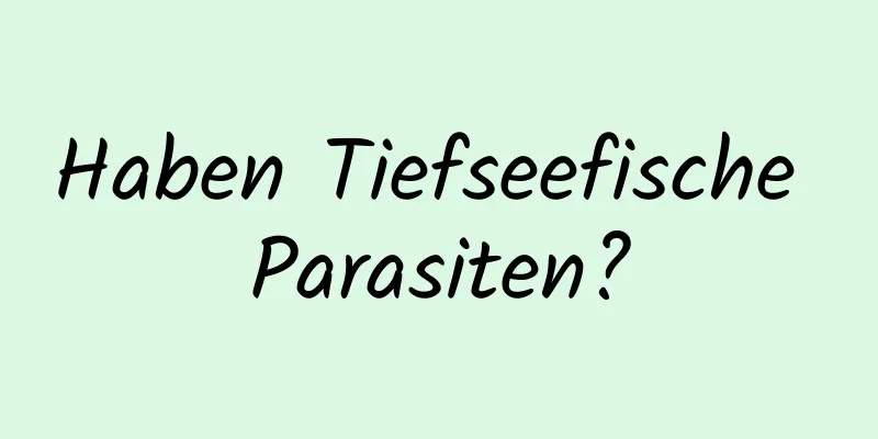 Haben Tiefseefische Parasiten?