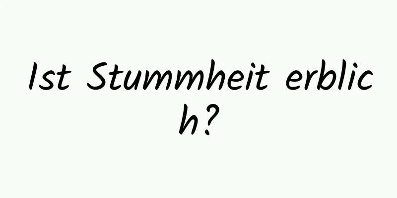 Ist Stummheit erblich?
