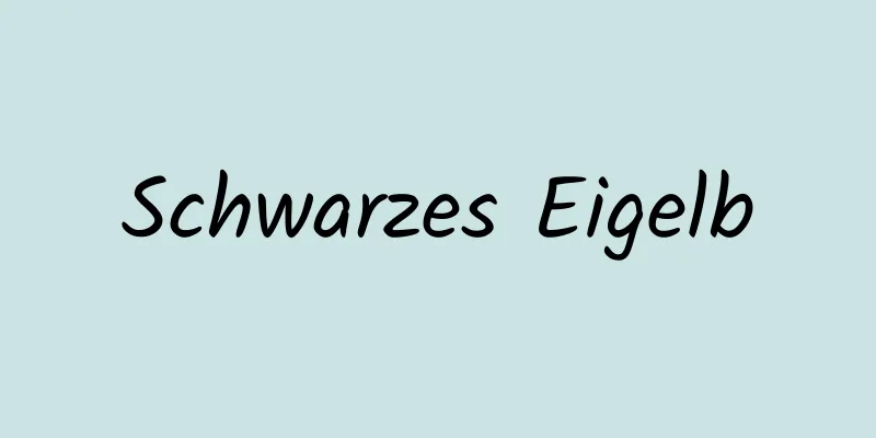 Schwarzes Eigelb