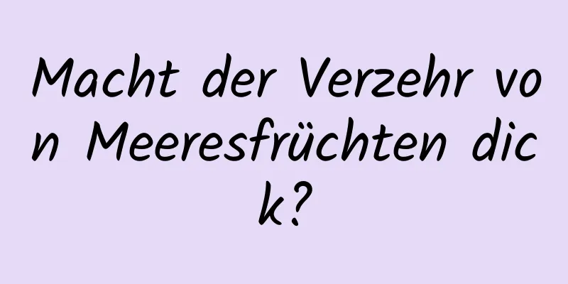 Macht der Verzehr von Meeresfrüchten dick?