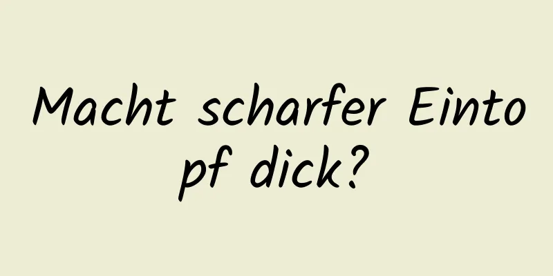 Macht scharfer Eintopf dick?