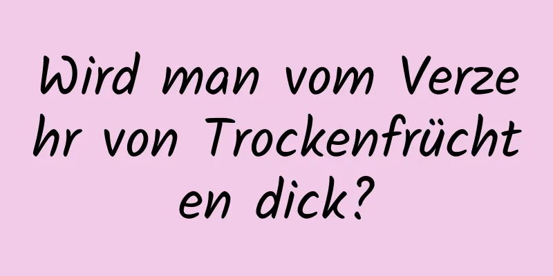 Wird man vom Verzehr von Trockenfrüchten dick?