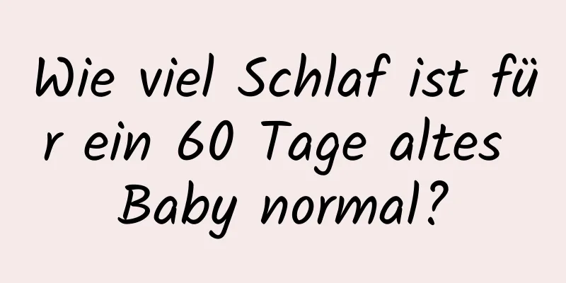 Wie viel Schlaf ist für ein 60 Tage altes Baby normal?