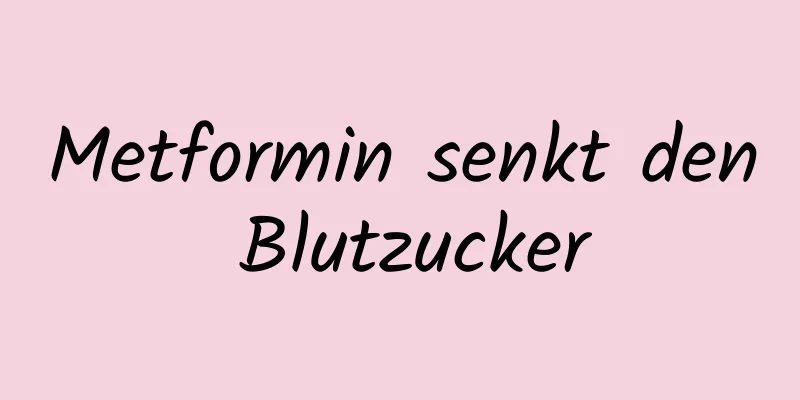 Metformin senkt den Blutzucker