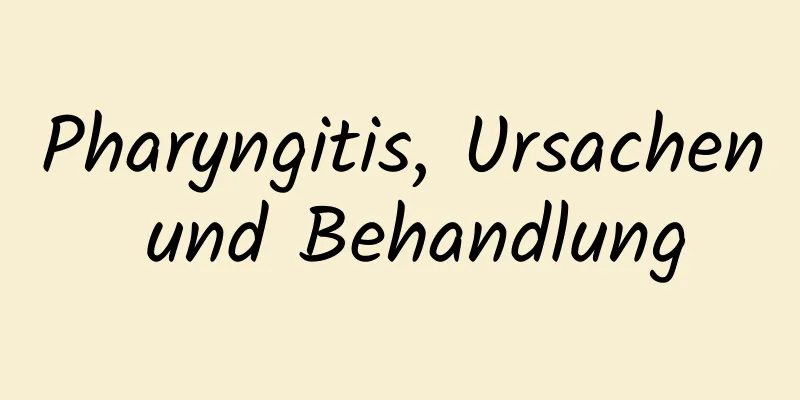Pharyngitis, Ursachen und Behandlung