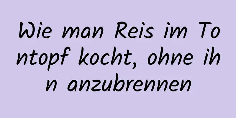 Wie man Reis im Tontopf kocht, ohne ihn anzubrennen
