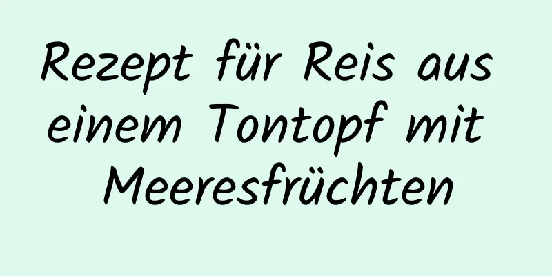 Rezept für Reis aus einem Tontopf mit Meeresfrüchten