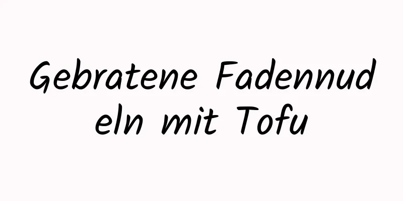 Gebratene Fadennudeln mit Tofu