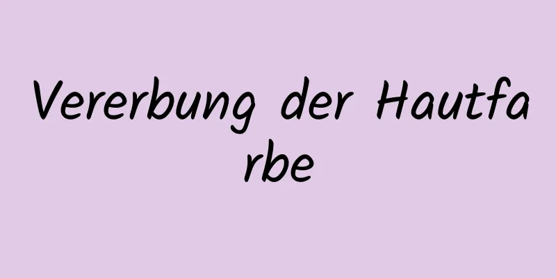 Vererbung der Hautfarbe