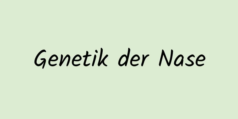 Genetik der Nase