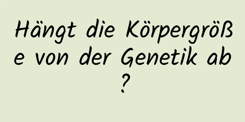 Hängt die Körpergröße von der Genetik ab?
