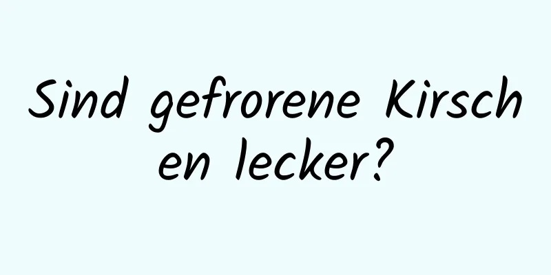 Sind gefrorene Kirschen lecker?