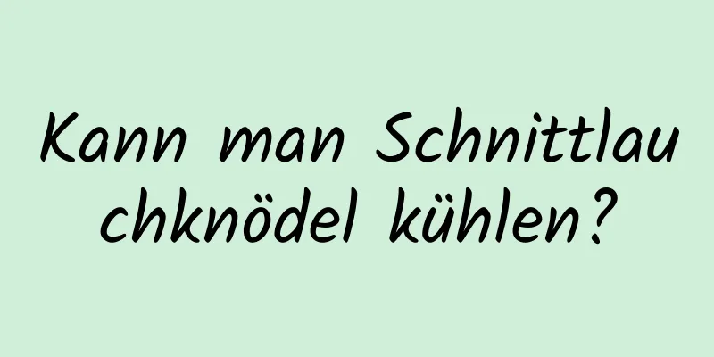 Kann man Schnittlauchknödel kühlen?