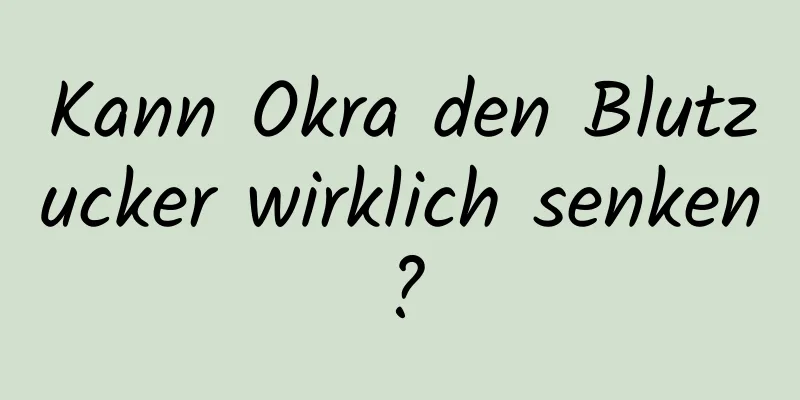 Kann Okra den Blutzucker wirklich senken?