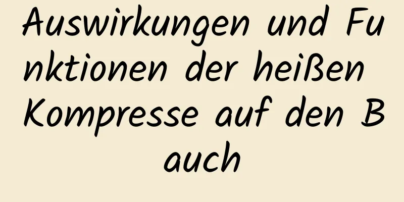 Auswirkungen und Funktionen der heißen Kompresse auf den Bauch