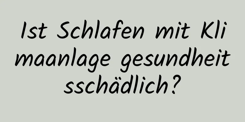 Ist Schlafen mit Klimaanlage gesundheitsschädlich?