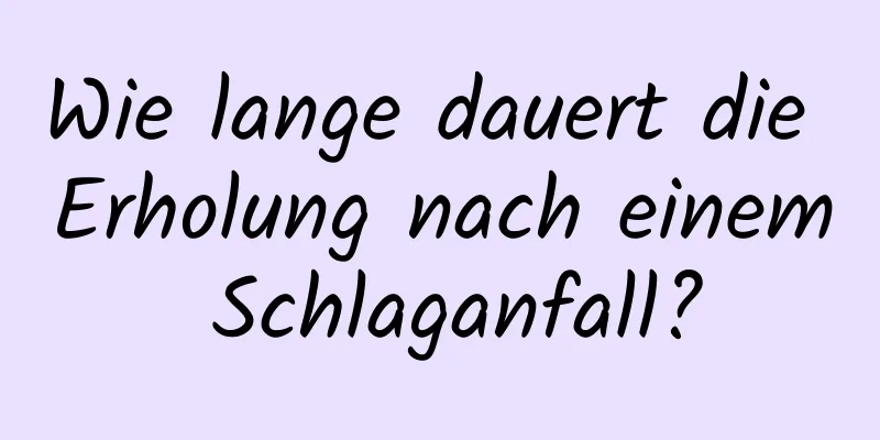 Wie lange dauert die Erholung nach einem Schlaganfall?