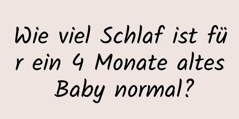 Wie viel Schlaf ist für ein 4 Monate altes Baby normal?