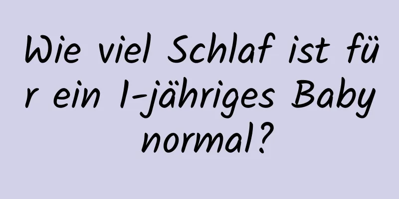 Wie viel Schlaf ist für ein 1-jähriges Baby normal?