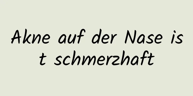 Akne auf der Nase ist schmerzhaft