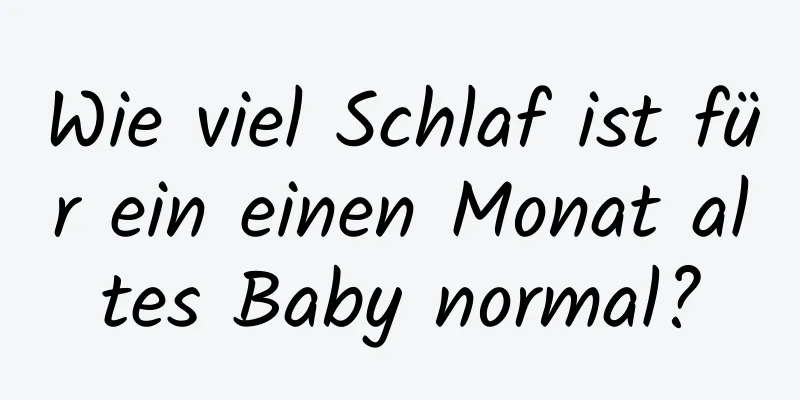 Wie viel Schlaf ist für ein einen Monat altes Baby normal?