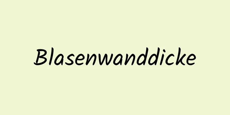 Blasenwanddicke