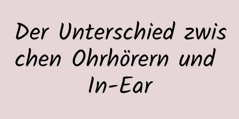 Der Unterschied zwischen Ohrhörern und In-Ear