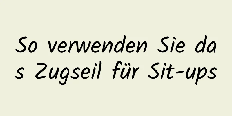So verwenden Sie das Zugseil für Sit-ups