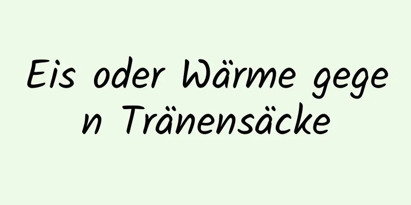 Eis oder Wärme gegen Tränensäcke