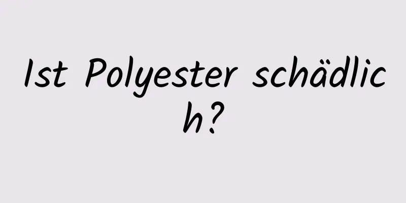 Ist Polyester schädlich?