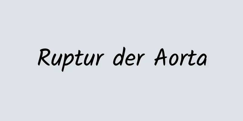 Ruptur der Aorta