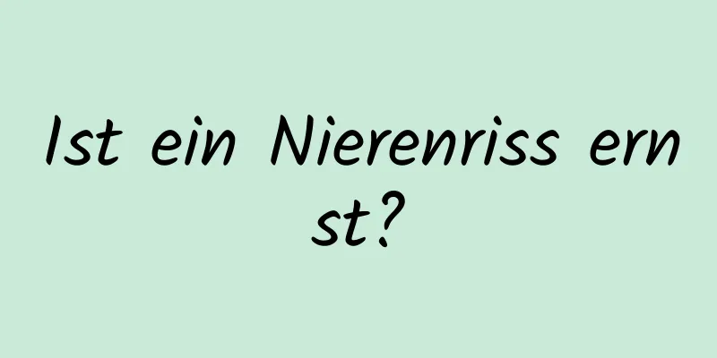 Ist ein Nierenriss ernst?