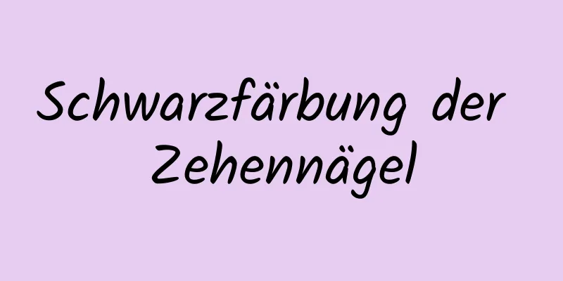 Schwarzfärbung der Zehennägel