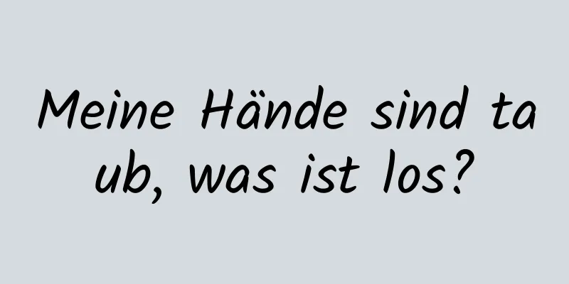 Meine Hände sind taub, was ist los?