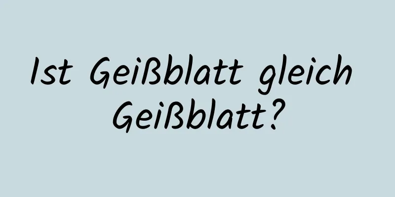 Ist Geißblatt gleich Geißblatt?