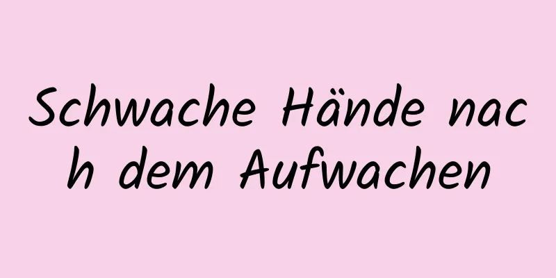 Schwache Hände nach dem Aufwachen