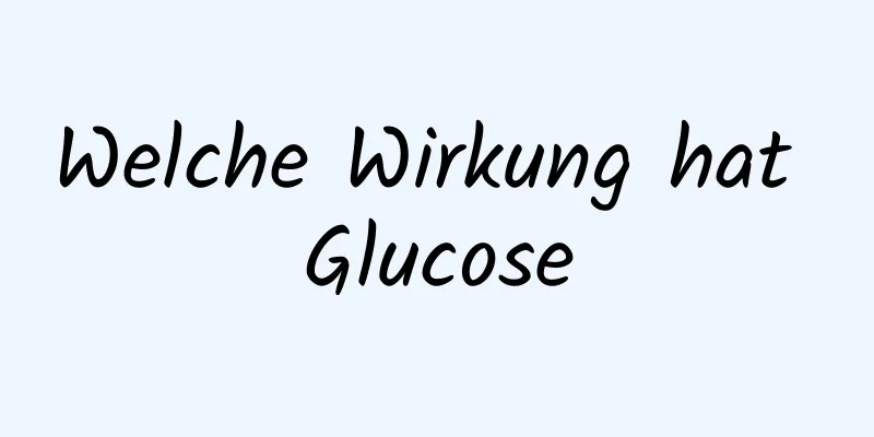 Welche Wirkung hat Glucose